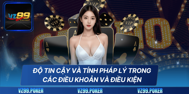 Điều Khoản Và Điều Kiện 6 Độ tin cậy và tính pháp lý trong các điều khoản và điều kiện