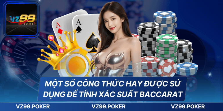 Công Thức Tính Xác Suất Baccarat Một Cách Chuẩn Xác 7 Một số công thức hay được sử dụng để tính xác suất Baccarat