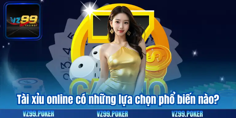 Tài Xỉu Online – Bí Quyết Đánh Cược Bất Bại Từ Cao Thủ 7 Tài xỉu online có những lựa chọn phổ biến nào?